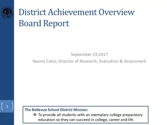 District Achievement Overview  Board Report  September 19,2017  Naomi Calvo, Director of Research,