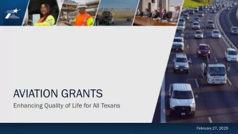 AVIATION GRANTS  Enhancing Quality of Life for All Texans  February 27, 2020  February 27, 2020