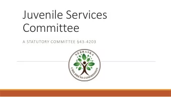 Juvenile Services  Committee  A STATUTORY COMMITTEE 43-4203  Background  Statutorily created