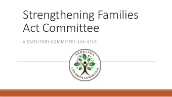 Strengthening Families  Act Committee  A STATUTORY COMMITTEE 43-4716  Background  Statutory