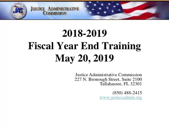 Fiscal Year End Training  May 20, 2019  Justice Administrative Commission  227 N. Bronough Street,