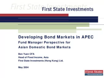Developing Bond Markets in APEC  Fund Manager Perspective for  Asian Domestic Bond Markets  Ben