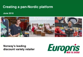 Creating a pan-Nordic platform  June 2018  Norways leading  discount variety retailer  Important