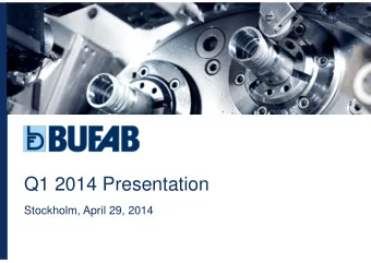 Q1 2014 Presentation  Stockholm, April 29, 2014  First quarter  Who we are Bufab is a leading