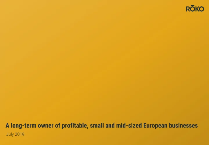 a long term owner of profitable small and mid sized