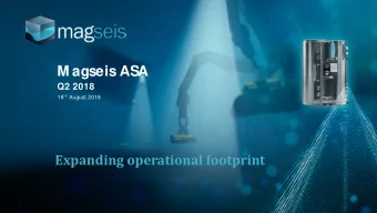 M agseis ASA  Q2 2018 16 th August 2018  Expanding operational footprint  Disclaimer This
