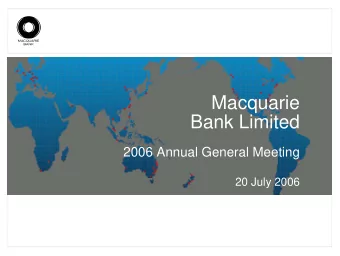 Macquarie  Bank Limited  2006 Annual General Meeting  20 July 2006  Macquarie  Bank Limited  2006