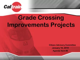 Grade Crossing  Improvements Projects  Citizen Advisory Committee  January 16, 2019  Agenda Item #8