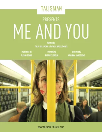 ME AND YOU  Written by  TALIA HALLMONA &amp; PASCAL BRULLEMANS  Translated by  Dramaturg  Directed