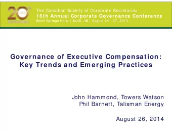Governance of Executive Com pensation:  Key Trends and Em erging Practices  John Hammond, Towers