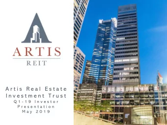 A r t i s  R e a l  E s t a t e  I n v e s t m e n t  T r u s t  Q 1 - 1 9  I n v e s t o r  P r e