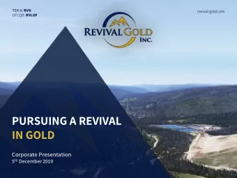 PURSUING A REVIVAL  IN GOLD  Corporate Presentation 5 th December 2019 TSX-V: RVG | OTCQB: RVLGF  1