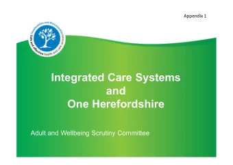 Integrated Care Systems  and  One Herefordshire  Adult and Wellbeing Scrutiny Committee  Integrated