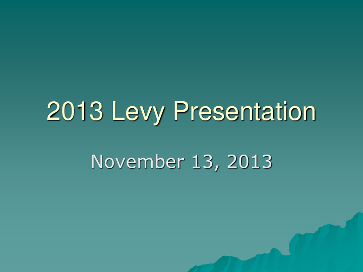 2013 levy presentation