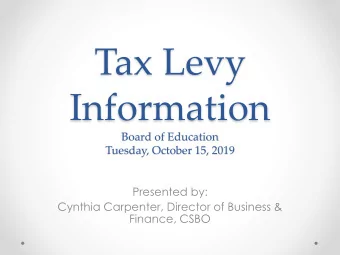 Tax Levy  Information  Board of Education  Tuesday, October 15, 2019  Presented by:  Cynthia