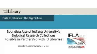 Boundless Use of  f In  Indiana University's  Biological Research Collections  Possible in
