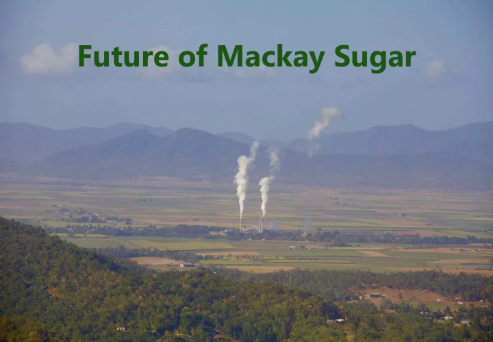 future of mackay sugar mac mackay ay sugar ar l ltd