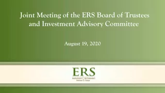 Joint Meeting of the ERS Board of Trustees  and Investment Advisory Committee  August 19, 2020