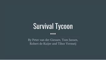 Survival Tycoon  By Peter van der Giessen, Tom Jansen,  Robert de Kuijer and Tibor Vermeij  Charles