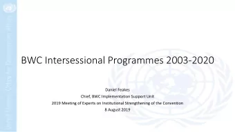 BWC Intersessional Programmes 2003-2020  Daniel Feakes  Chief, BWC Implementation Support Unit