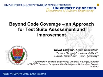Beyond Code Coverage  an Approach  for Test Suite Assessment and Improvement Dvid Tengeri* ,