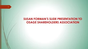 SUSAN FORMANS SLIDE PRESENTATION TO  OSAGE SHAREHOLDERS ASSOCIATION  2  2  Discoveries of new
