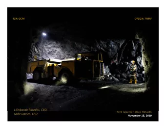 Lombardo Paredes, CEO Third Quarter 2019 Results Mike Davies, CFO November 15, 2019 TSX: GCM OTCQX: