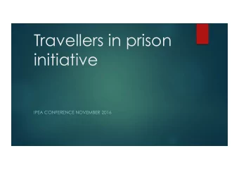 Travellers in prison  initiative  IPEA CONFERENCE NOVEMBER 2016  Irish Penal Reform Trust  Irish