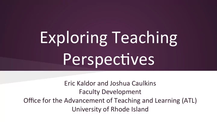 exploring teaching perspec2ves