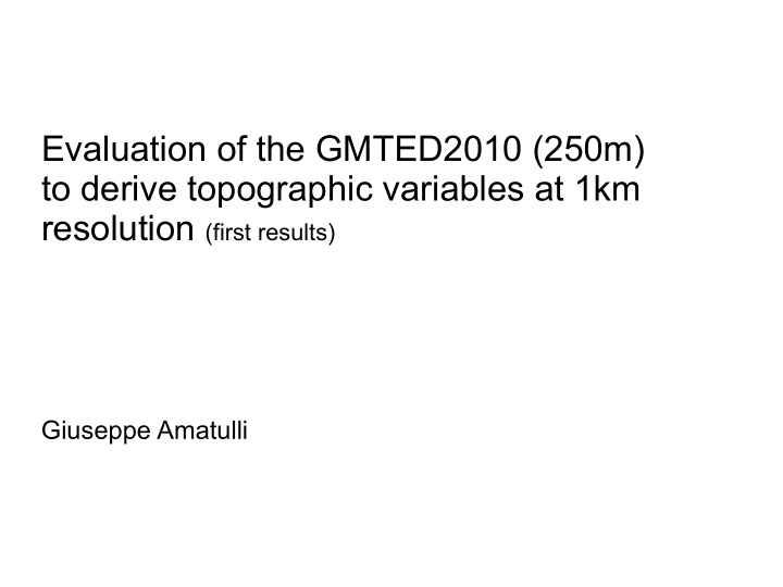 evaluation of the gmted2010 250m to derive topographic