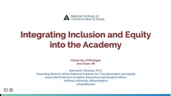 Integrating Inclusion and Equity  into the Academy  University of Michigan  Ann Arbor, MI  Samuel