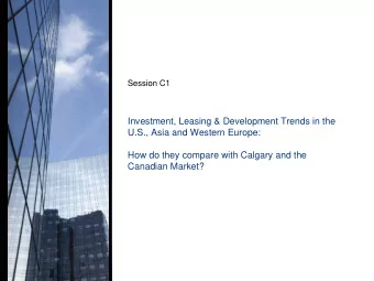 Investment, Leasing &amp; Development Trends in the  U.S., Asia and Western Europe:  How do they