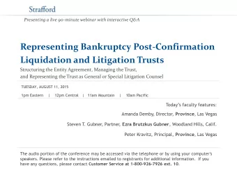 Liquidation and Litigation Trusts  Structuring the Entity Agreement, Managing the Trust,  and