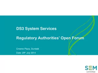 Regulatory Authorities Open Forum  Crowne Plaza, Dundalk Date: 29 th July 2014  DS3 System