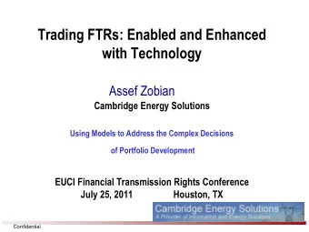 Trading FTRs: Enabled and Enhanced  with Technology  Assef Zobian  Cambridge Energy Solutions