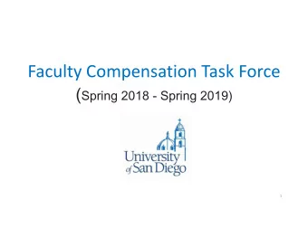 Faculty Compensation Task Force ( Spring 2018 - Spring 2019)  1  Pres  esiden  ents Char  arge