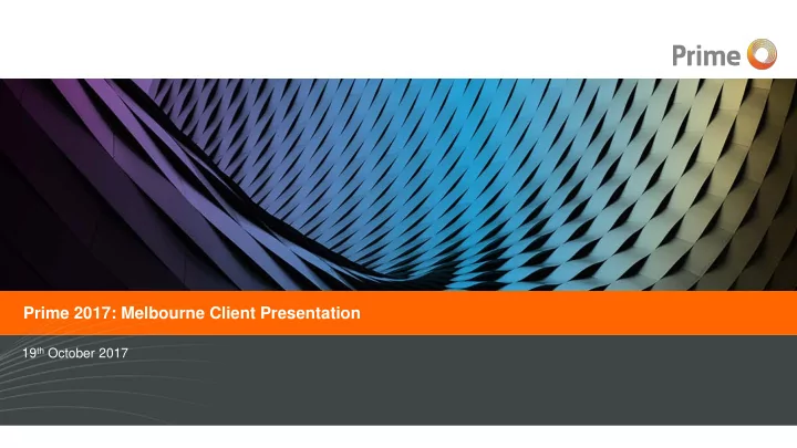 prime 2017 melbourne client presentation