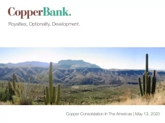 Royalties, Optionality, Development.  Copper Consolidation In The Americas | May 13, 2020  CSE: CBK