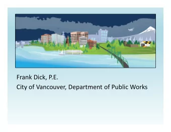 Frank Dick, P.E. City of Vancouver, Department of Public Works Franks Reason Claims / Disclaims