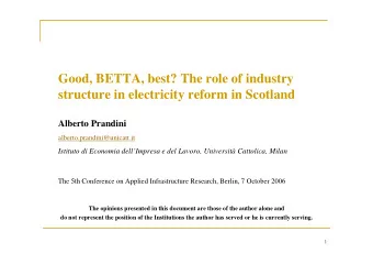Good, BETTA, best? The role of industry  structure in electricity reform in Scotland  Alberto