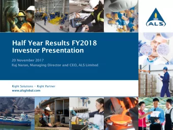 Investor Presentation  20 November 2017  Raj Naran, Managing Director and CEO, ALS Limited Right