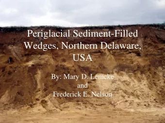 Periglacial Sediment-Filled  Wedges, Northern Delaware,  USA  By: Mary D. Lemcke  and  Frederick E.