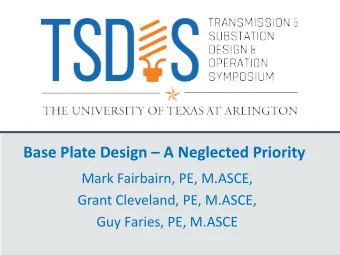 Base Plate Design  A Neglected Priority  Mark Fairbairn, PE, M.ASCE,  Grant Cleveland, PE,
