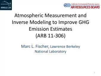 Atmospheric Measurement and  Inverse Modeling to Improve GHG  Emission Estimates  (ARB 11-306) Marc