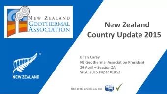 New Zealand  Country Update 2015  Brian Carey  NZ Geothermal Association President 20 April
