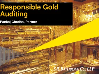 Responsible Gold  Auditing  Pankaj Chadha, Partner  Setting the Context  Unorganized Sector - Key