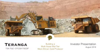 Investor Presentation  Building a  Multi-Asset Mid-Tier  August 2018  TSX:TGZ / OTCQX:TGCDF  West