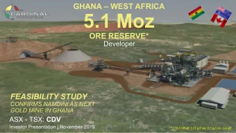 5.1 Moz  ORE RESERVE*  Developer  FEASIBILITY STUDY  CONFIRMS NAMDINI AS NEXT  GOLD MINE IN GHANA