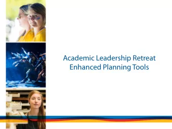 Academic Leadership Retreat  Enhanced Planning Tools  Quick Summary of Activity to Date  The
