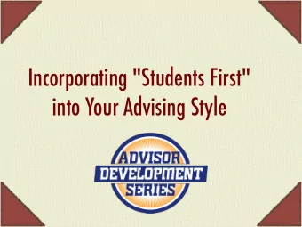 Incorporating &quot;Students First&quot;  into Your Advising Style  What is &quot;Students